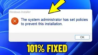 The system administrator has set policies to prevent this installation Error in Win11/10/8/7 - Fix ✅