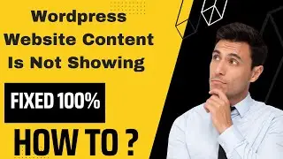 Wordpress Website Content Is Not Showing How to fix