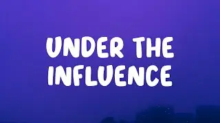 Chris Brown - Under The Influence (Lyrics)