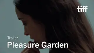 PLEASURE GARDEN Trailer | TIFF 2022