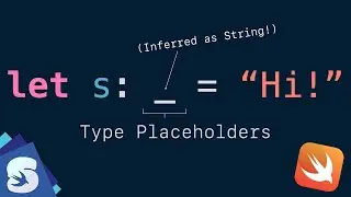 Use Type Placeholders to explicitly  let Swift infers types