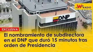 El nombramiento en el DNP que duró 15 minutos tras orden de Presidencia