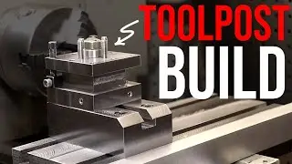 Making A New Tool Post For the Lathe | Lathe Rebuild (Part 5)