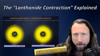 What the heck is the "Lanthanide Contraction"?  Professor Davis Explains