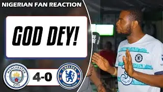 MANCHESTER CITY 4-0 CHELSEA  ( Best - NIGERIAN FAN REACTION) - FA CUP HIGHLIGHTS 2022-23