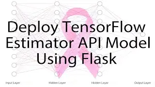 Deploy TensorFlow Estimator API ML Model Using Flask API