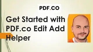 Meet the New PDF.co PDF Edit Add Helper!