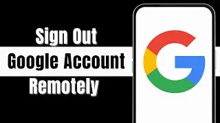 How to Sign Out of Google Account Remotely on All Devices | Easy Guide