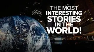 The Most Interesting Stories In The World!