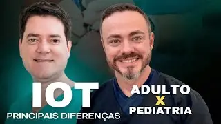 IOT - Principais diferenças ADULTO X PEDIATRIA