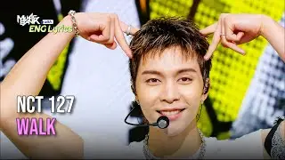 NCT 127 (엔시티 127) - Walk [Lyrics] | KBS WORLD TV 240726