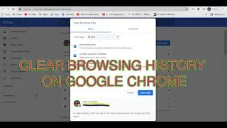 How to clear browsing history of all time on Google Chrome