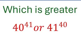 Which number is greater 40^41 or 41^40 ? (Calculator not allowed), a math olympiad question