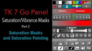 TK 7 GO PANEL: Saturation/Vibrance Masks:SATURATION MASKS (Bring Color Balance to Your Images)Part 2