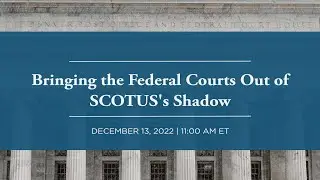 [LIVE] Bringing the Federal Courts Out of SCOTUSs Shadow