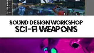 Sci-Fi Weapon Sound Design Workshop