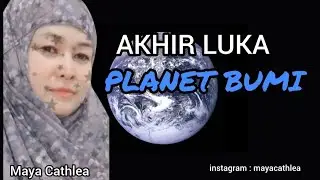 AKHIR LUKA PLANET BUMI  ..🌏