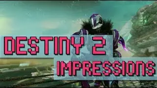 Destiny 2 Beta Impressions. Likes and Concerns. Also Hi