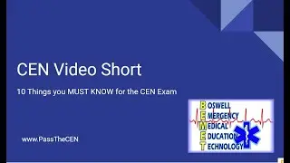 CEN Video Short   10 Must Know Items for the CEN Exam