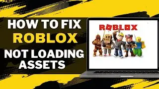 How To Fix Roblox not Loading Assets