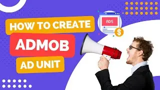 How to Create an AdMob Ad Unit and Start Earning Money Online [2023]