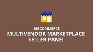 BigCommerce MultiVendor Marketplace Seller Panel