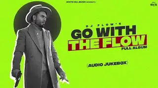DJ FLOW : Go With The Flow | Dr. Zeus | Shree Brar | Gurlez | Sukh-E | Simar | Punjabi songs