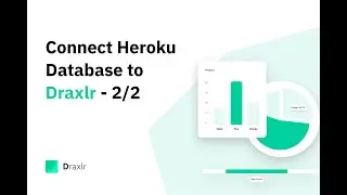 Connect Heroku Database to Draxlr - 2/2