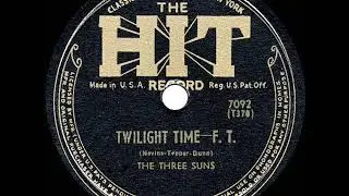 1944 HITS ARCHIVE: Twilight Time - Three Suns (their original version)