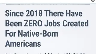 Since 2018 There Have Been ZERO Jobs Created For Native-Born Americans. Lawyer to Popeyes worker.