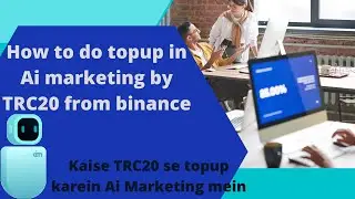 How to do topup in Ai marketing by TRC20 from binance || Kaise TRC20 se topup karein Ai Marketing me