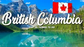 TOP 25 Things To Do In British Columbia 🇨🇦 Canada