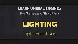 04 - 04 - Learn Unreal Engine 4 - Light Functions