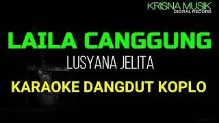 LAILA CANGGUNG KARAOKE KOPLO HDAUDIO NADA CEWEK