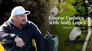 Course Update with Andy Lopez