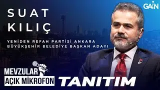 Mevzular Açık Mikrofon Tanıtım I Yeniden Refah Partisi Ankara B. B. Başkan Adayı "Suat KILIÇ"