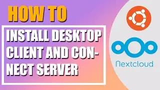 Ubuntu Desktop: Install Nextcloud client and connect to your own Nextcloud Server