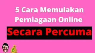 5 Cara Memulakan Perniagaan Online TANPA MODAL