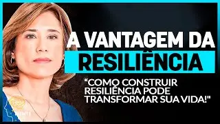 Dra. ANA BEATRIZ BARBOSA | COMO CULTIVAR A RESILIÊNCIA PODE AJUDÁ-LO A PROSPERAR NA VIDA