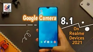 Google Camera 8.1 For Your Realme Device in 2021 | install GCAM 8.1 Realme X2,X2 Pro,X3,,XT,X7 Pro