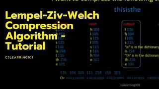 Lempel-Ziv-Welch Compression Algorithm - Tutorial