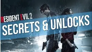 Resident Evil 2 Secrets and Unlocks