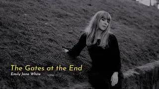 Emily Jane White - The Gates at the End (Audio)