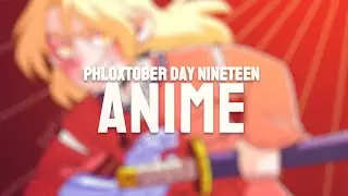 Phloxtober Day 19: Anime