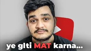 YouTubers: Ye Galti Kabhi MAT Karna...