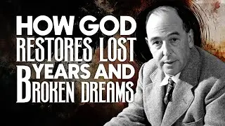 C.S. Lewis Reflects on God’s Power to Restore Broken Dreams