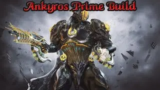 Warframe | Ankyros Prime Build (EndGame) [2024]