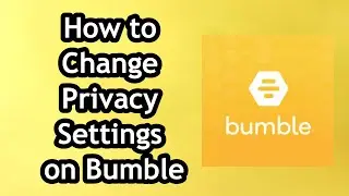 How to Change Privacy Settings on Bumble