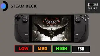 BATMAN ARKHAM KNIGHT | STEAM  DECK | 800P | LOW | MED | HIGH | FSR | BENCHMARK