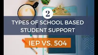 2 Types of School Supports Plans - IEP vs 504 Plan